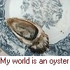 My world is an oyster